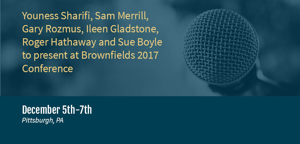 GEI’s Youness Sharifi, Sam Merrill, Gary Rozmus, Ileen Gladstone, Roger Hathaway and Sue Boyle to present at Brownfields 2017 Conference
