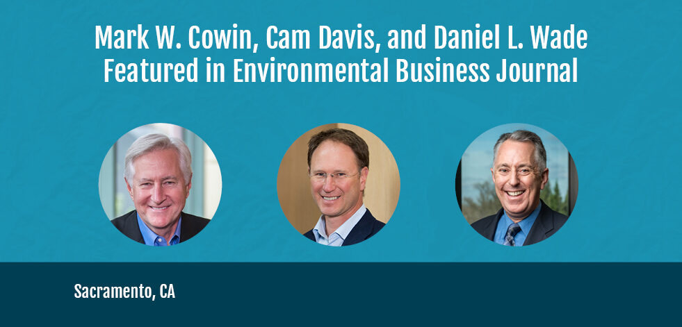 Mark W. Cowin, Cam Davis, and Daniel L. Wade Featured in Environmental Business Journal