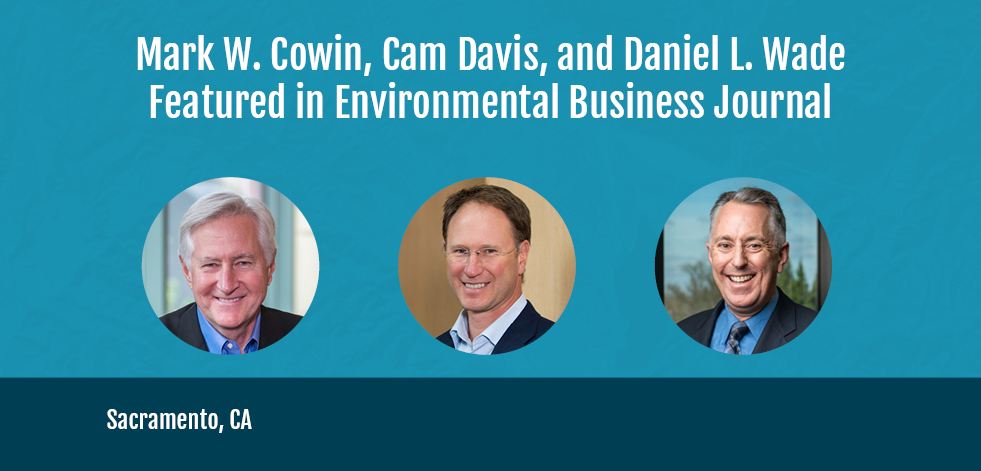 Mark W. Cowin, Cam Davis, and Daniel L. Wade Featured in Environmental Business Journal